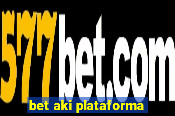 bet aki plataforma